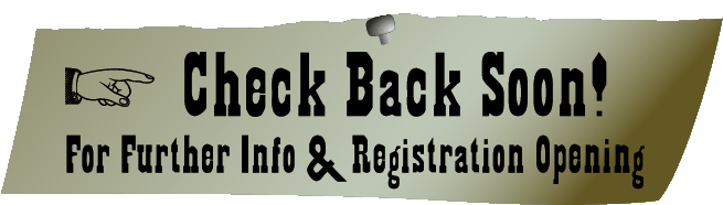 Check Back Soon! For Further Info & Registration Opening